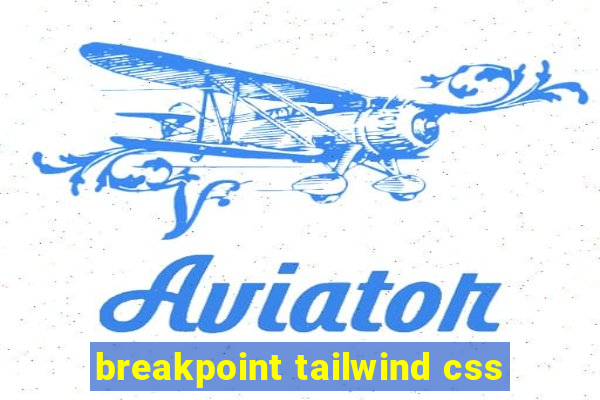 breakpoint tailwind css